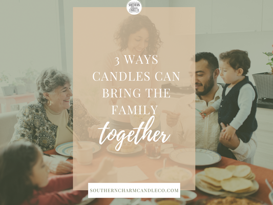 3 ways candles can bring the family together